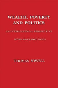 Wealth, Poverty and Politics : An International Perspective - Thomas Sowell