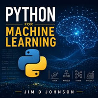 Python for Machine Learning - Jim D Johnston