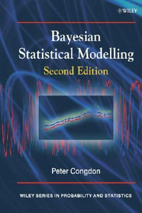 Bayesian Statistical Modelling : Wiley Series in Probability and Statistics - Peter Congdon