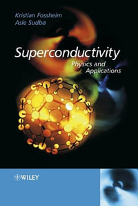 Superconductivity : Physics and Applications - Kristian Fossheim