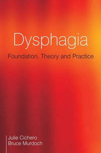 Dysphagia : Foundation, Theory and Practice - Julie A. Y. Cichero