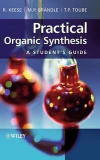 Practical Organic Synthesis : A Student's Guide - Reinhart Keese