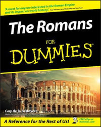 The Romans For Dummies : For Dummies - Guy de la Bedoyere