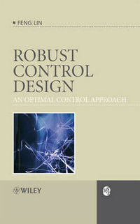 Robust Control Design : An Optimal Control Approach - Feng Lin