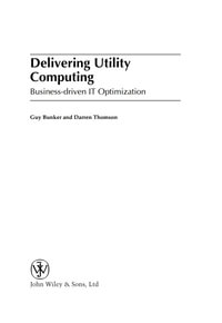 Delivering Utility Computing : Business-driven IT Optimization - Guy Bunker