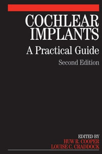 Cochlear Implants : A Practical Guide - Huw Cooper