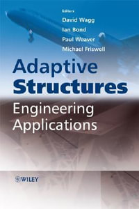 Adaptive Structures : Engineering Applications - David Wagg