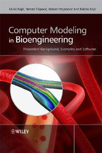 Computer Modeling in Bioengineering : Theoretical Background, Examples and Software - Milo Koji?