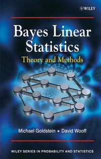 Bayes Linear Statistics: Theory and Methods : Theory and Methods - Michael Goldstein