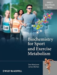 Biochemistry for Sport and Exercise Metabolism : Wiley SportTexts - Donald MacLaren