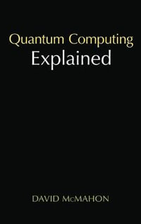 Quantum Computing Explained : IEEE Press - David McMahon