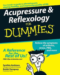 Acupressure & Reflexology For Dummies : For Dummies - Synthia Andrews