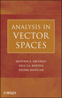 Analysis in Vector Spaces : A Course in Advanced Calculus - Mustafa A. Akcoglu