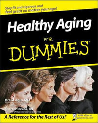 Healthy Aging For Dummies : For Dummies (Health & Fitness) - Brent Agin