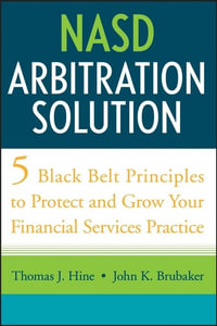 NASD Arbitration Solution : Five Black Belt Principles to Protect and Grow Your Financial Services Practice - Thomas J. Hine
