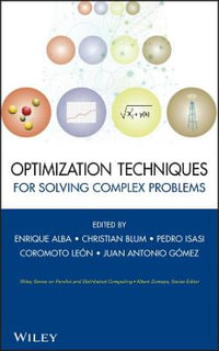 Optimization Techniques for Solving Complex Problems : Wiley Series on Parallel and Distributed Computing - Enrique Alba
