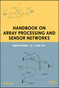 Handbook on Array Processing and Sensor Networks : Adaptive and Cognitive Dynamic Systems: Signal Processing, Learning, Commun - Simon Haykin