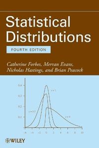 Statistical Distributions : Wiley Series in Probability and Statistics - Applied Probability and Statistics Section Ser. - Catherine Forbes