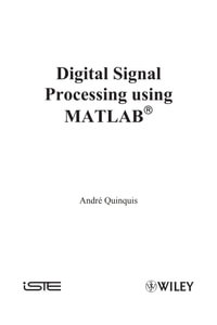 Digital Signal Processing Using MATLAB - Andr¿ Quinquis