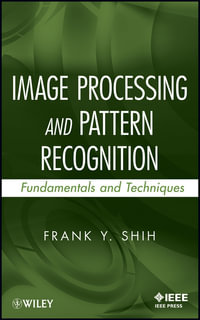 Image Processing and Pattern Recognition : Fundamentals and Techniques - Frank Y. Shih