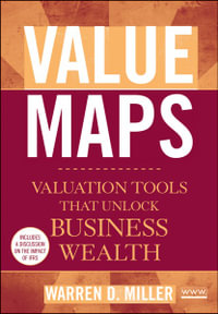 Value Maps : Valuation Tools That Unlock Business Wealth - Warren D. Miller