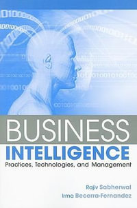 Business Intelligence : Practices, Technologies, and Management - Rajiv Sabherwal