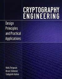 Cryptography Engineering : Design Principles and Practical Applications - Niels Ferguson