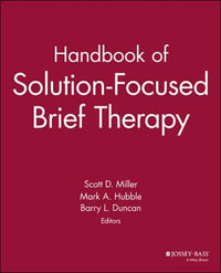 Handbook of Solution-Focused Brief Therapy : Jossey-Bass Psychology Series - Scott D. Miller