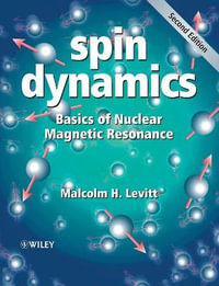 Spin Dynamics : Basics of Nuclear Magnetic Resonance - Malcolm H. Levitt