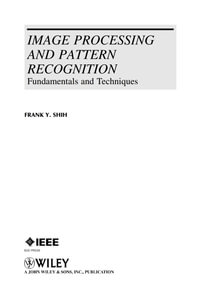 Image Processing and Pattern Recognition : Fundamentals and Techniques - Frank Y. Shih