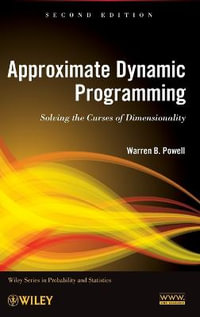 Approximate Dynamic Programming : Solving the Curses of Dimensionality - Warren B. Powell