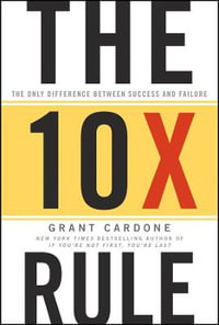 The 10X Rule : The Only Difference Between Success and Failure - Grant Cardone