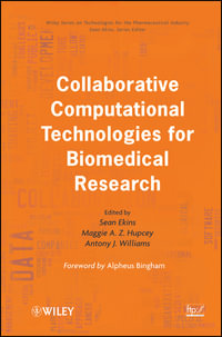 Collaborative Computational Technologies for Biomedical Research : Wiley Series on Technologies for the Pharmaceutical Industry - Sean Ekins
