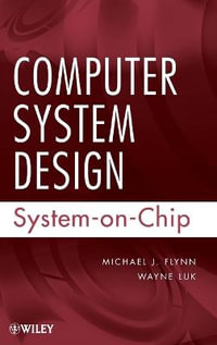 Computer System Design : System-on-Chip - Michael J. Flynn