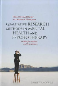 Qualitative Research Methods in Mental Health and Psychotherapy : A Guide for Students and Practitioners - David Harper