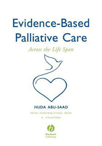 Evidence-Based Palliative Care : Across the Lifespan - H. H. Abu-Saad
