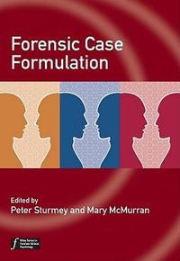 Forensic Case Formulation : Wiley Series in Forensic Clinical Psychology - Peter Sturmey