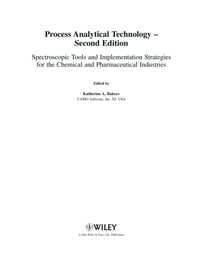Process Analytical Technology : Spectroscopic Tools and Implementation Strategies for the Chemical and Pharmaceutical Industries - Katherine A.  Bakeev