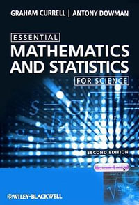 Essential Mathematics and Statistics for Science : 2nd Edition - Graham Currell