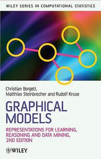 Graphical Models : Representations for Learning, Reasoning and Data Mining - Christian Borgelt