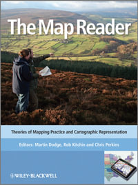 The Map Reader : Theories of Mapping Practice and Cartographic Representation - Martin Dodge