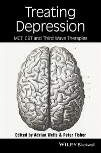 Treating Depression : MCT, CBT, and Third Wave Therapies - Adrian Wells