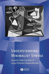 Understanding Minimalist Syntax : Lessons from Locality in Long-Distance Dependencies - Cedric Boeckx