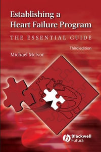 Establishing a Heart Failure Program : The Essential Guide - Michael McIvor