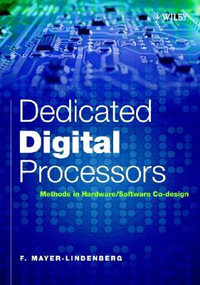 Dedicated Digital Processors : Methods in Hardware/Software Co-Design - F. Mayer-Lindenberg
