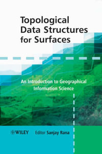 Topological Data Structures for Surfaces : An Introduction to Geographical Information Science - Sanjay Rana