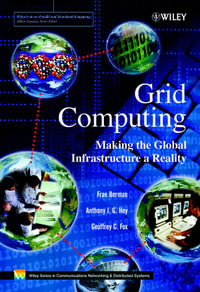 Grid Computing : Making the Global Infrastructure a Reality - Fran Berman
