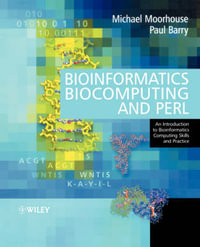 Bioinformatics Biocomputing and Perl : An Introduction to Bioinformatics Computing Skills and Practice - Michael Moorhouse