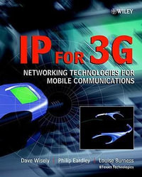 IP for 3G : Networking Technologies for Mobile Communications - Dave Wisely