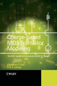 Charge-Based MOS Transistor Modeling : The EKV Model for Low-Power and RF IC Design - Christian C. Enz